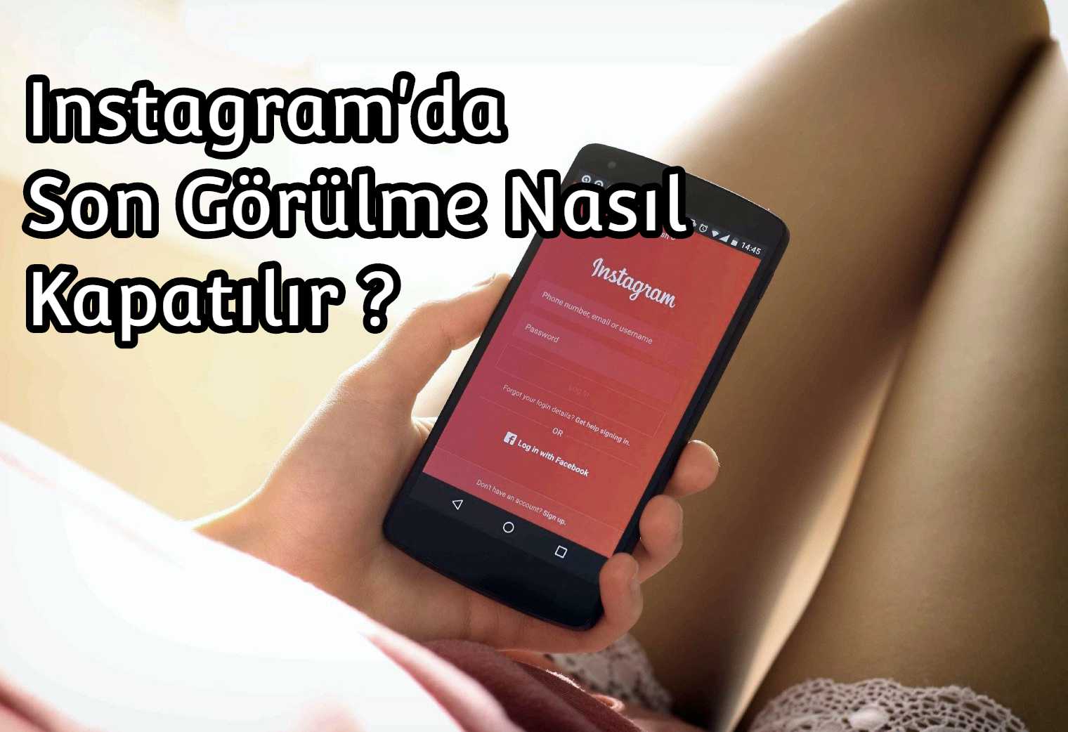 instagram son görülme nasıl kapatılır