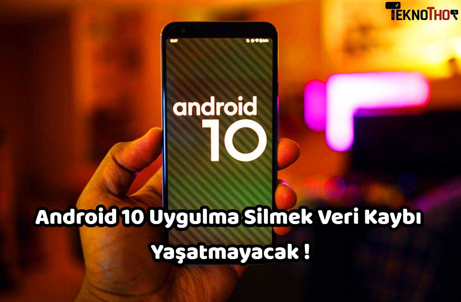 android 10 uygulama veri kaybı