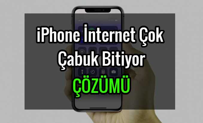iphone internet çok çabuk bitiyor çözümü